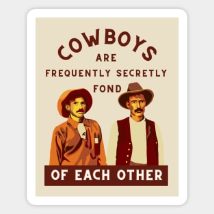 Cowboys are Frequently Secretly Fond of Each Other Magnet